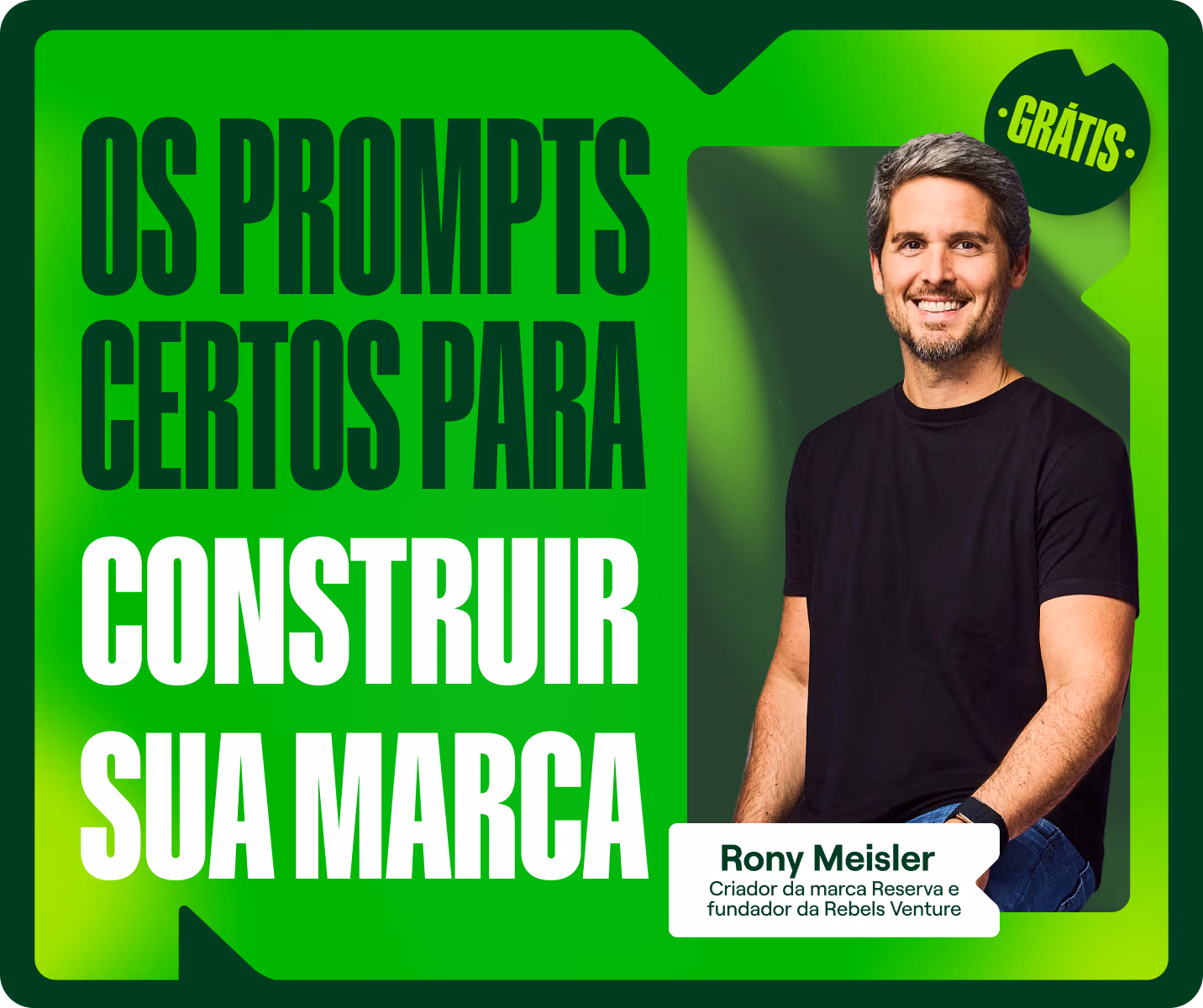 Foto de Rony Meisler com a frase: "Os prompts certos para construir sua marca".
